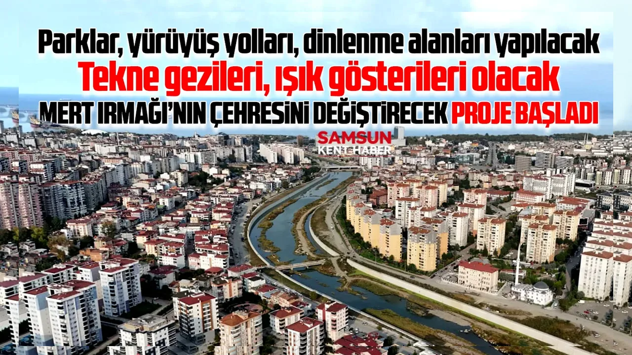 Samsun'da Mert Irmağında tekne gezileri, ışık gösterileri olacak! Proje başladı!