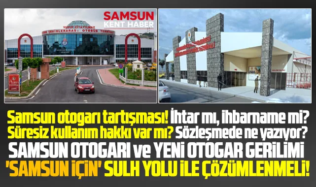 Samsun otogarı tartışması! AVTER ihtar mı, ihbarname mi gönderdi!