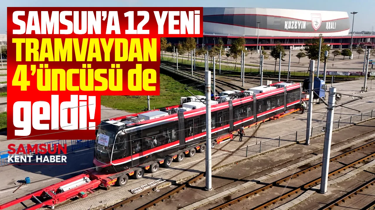 Samsun'a kırmızı beyaz renkli 12 tramvaydan 4'üncüsü de getirildi