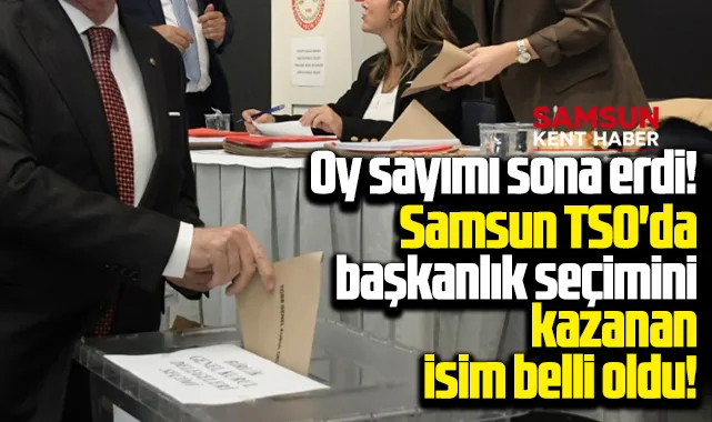 Samsun TSO'da başkanlık seçimini kazanan isim belli oldu!