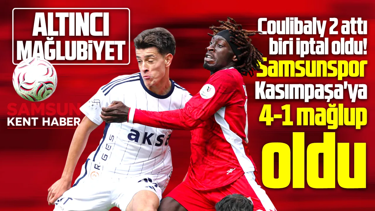 Samsunspor'da kötü gidiş sürüyor! Kasımpaşa'ya 4-1 yenildi!