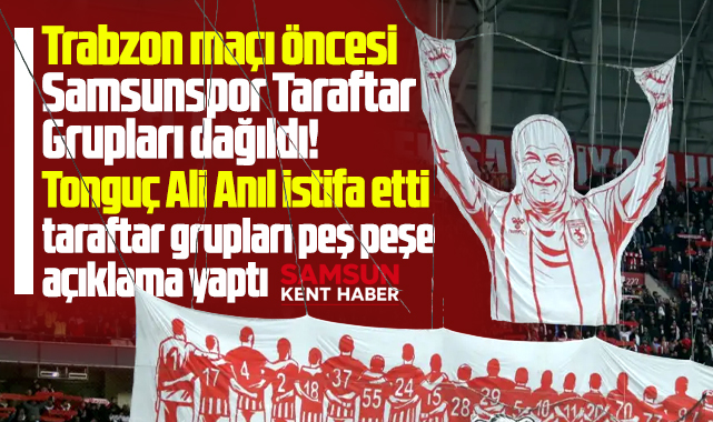 Samsunspor'da Trabzon maçı öncesi taraftar grupları dağıldı!