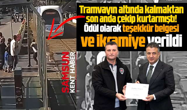 Samsun'da çocuğu tramvayın altında kalmaktan kurtarmıştı! Ödüllendirildi