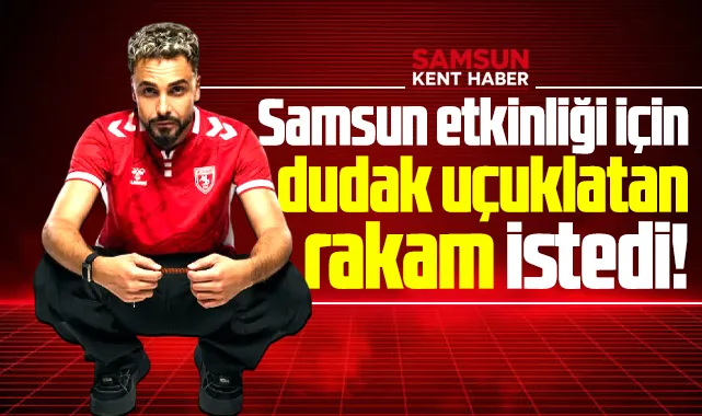 Sefo Samsun etkinliği için dudak uçuklatan rakam istedi!