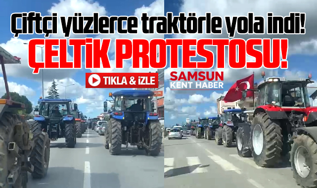 Samsun'un Bafra ilçesinde çeltik protestosu! Çiftçi traktörlerle yollara indi!