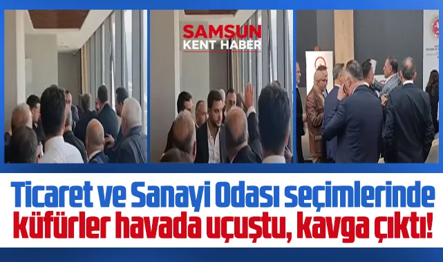Samsun TSO başkanlık seçiminde küfürler havada uçuştu, kavga çıktı!